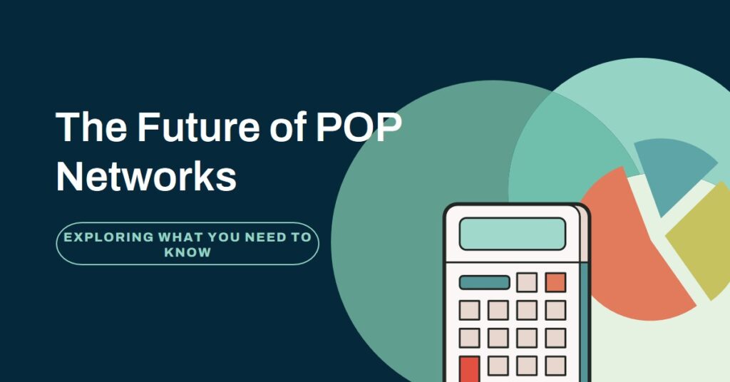 
Exploring the Future of POP Networks: What You Need to Know